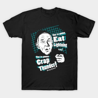 You are gonna eat lightning and you are gonna crap thunder! T-Shirt